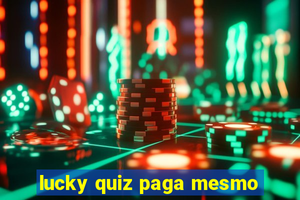 lucky quiz paga mesmo